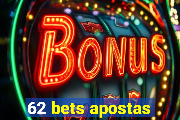 62 bets apostas