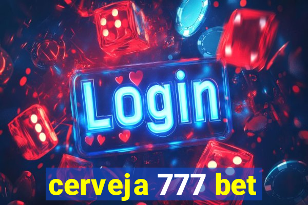 cerveja 777 bet