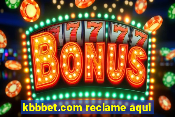 kbbbet.com reclame aqui