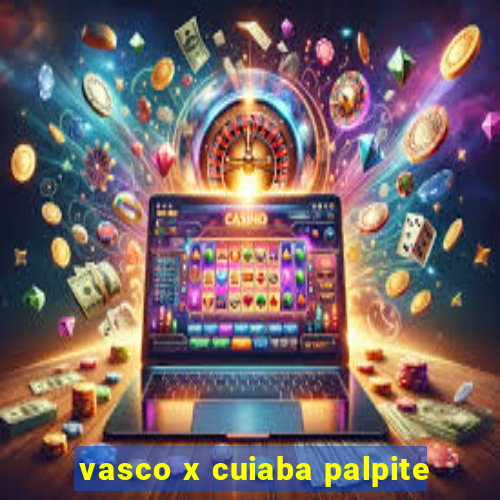 vasco x cuiaba palpite