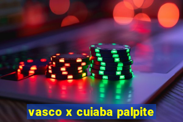 vasco x cuiaba palpite