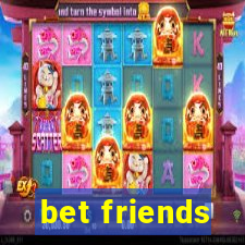 bet friends