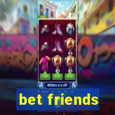 bet friends