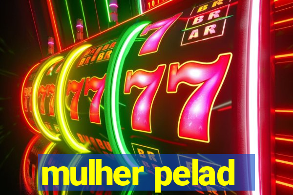 mulher pelad