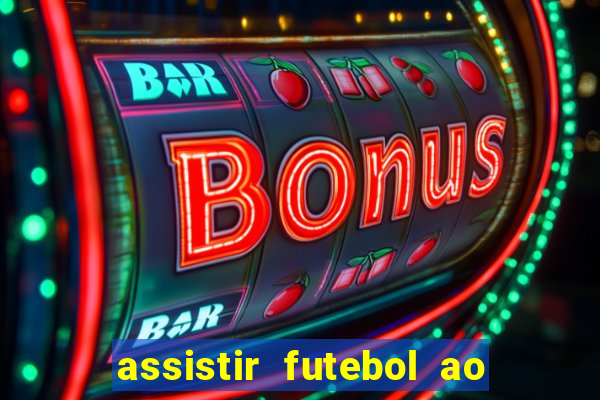 assistir futebol ao vivo multicanais