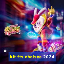 kit fts chelsea 2024