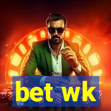 bet wk