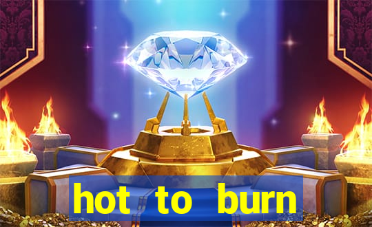 hot to burn extreme slot free