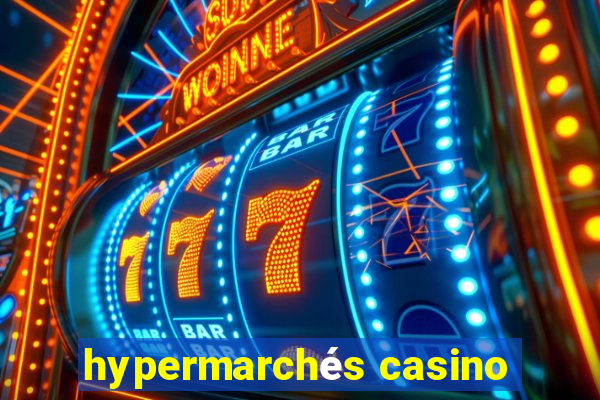 hypermarchés casino