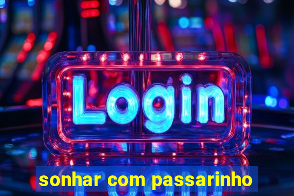 sonhar com passarinho