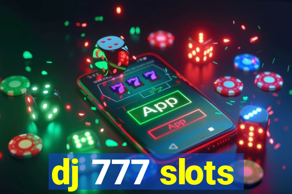 dj 777 slots