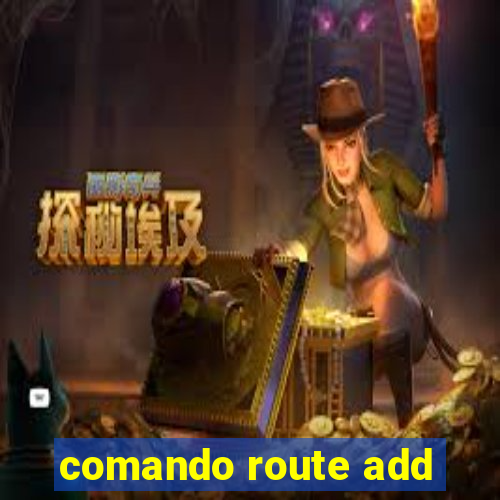 comando route add