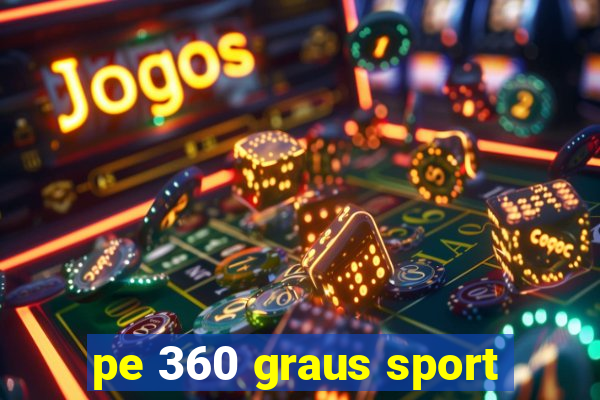 pe 360 graus sport