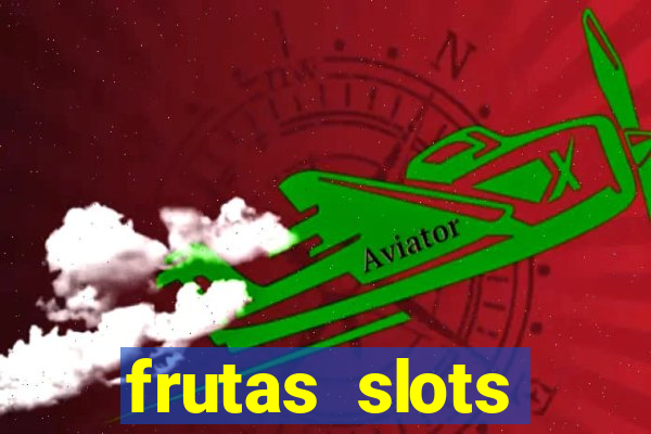 frutas slots dinheiro real