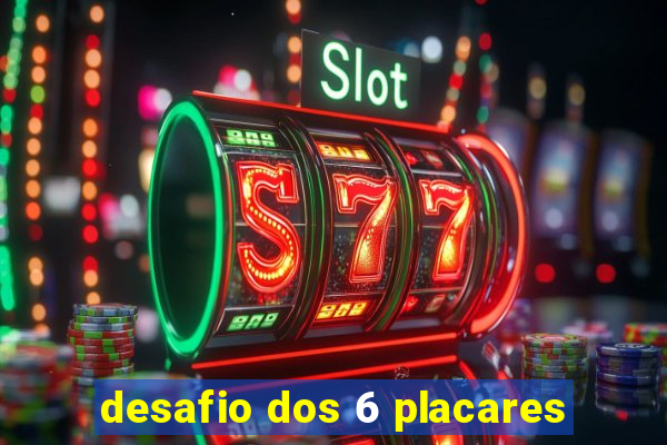 desafio dos 6 placares