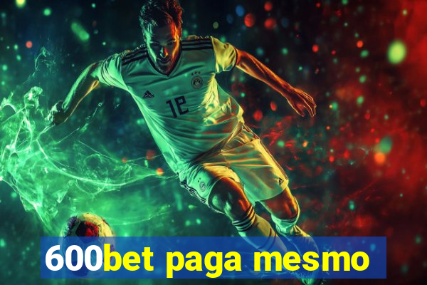 600bet paga mesmo