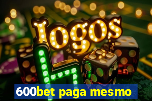 600bet paga mesmo