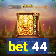 bet 44