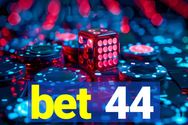 bet 44