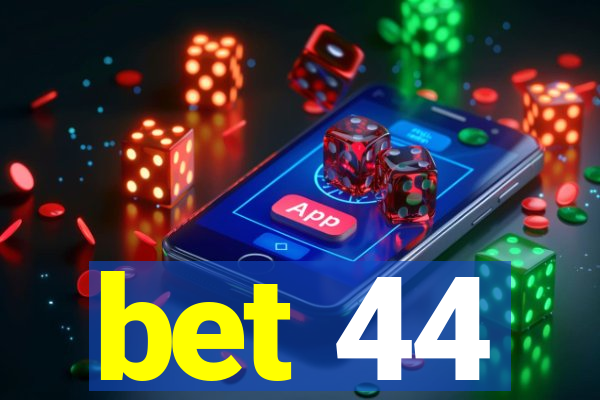 bet 44