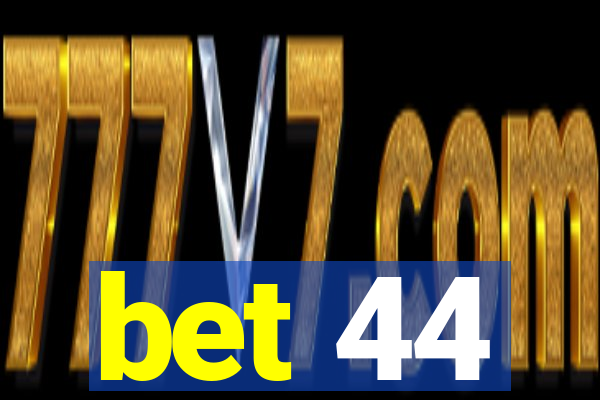 bet 44