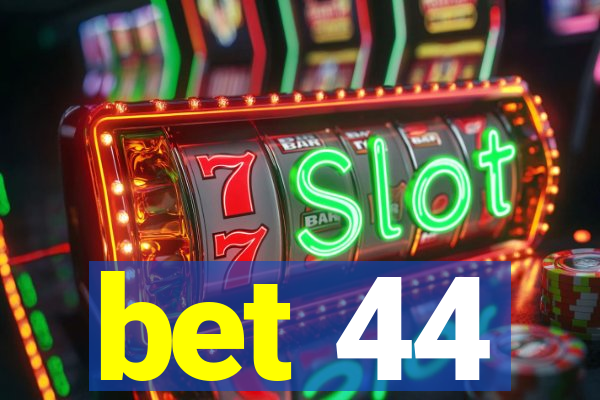 bet 44