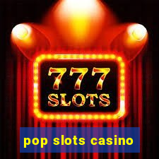 pop slots casino