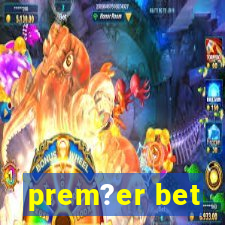 prem?er bet