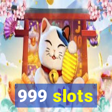 999 slots