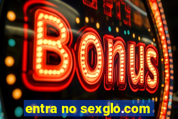 entra no sexglo.com