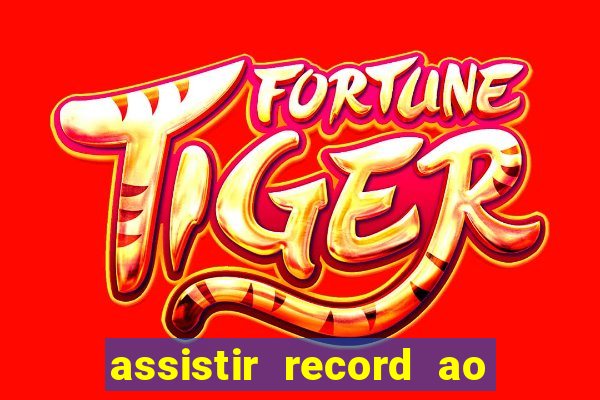 assistir record ao vivo bahia