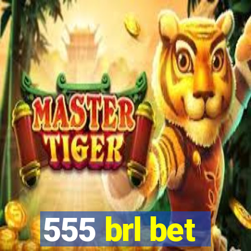 555 brl bet