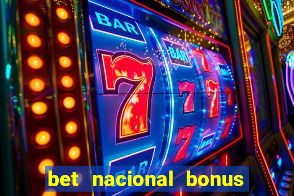 bet nacional bonus de boas vindas