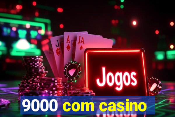 9000 com casino