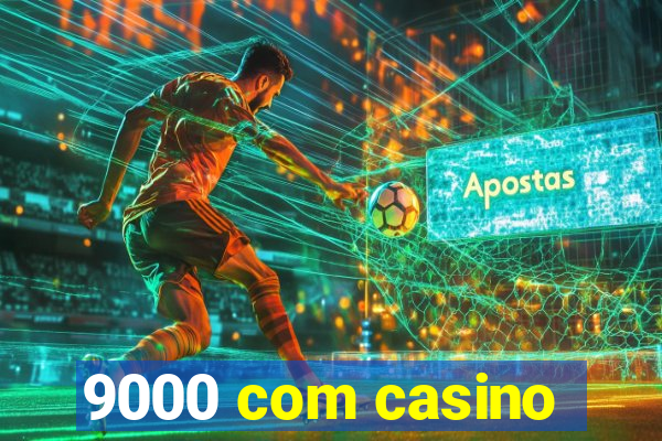 9000 com casino