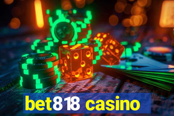 bet818 casino