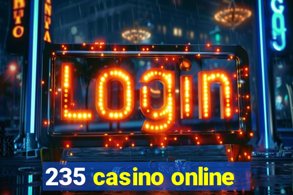 235 casino online