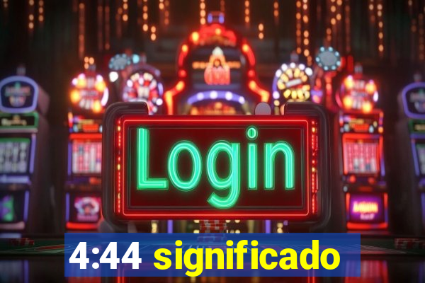 4:44 significado