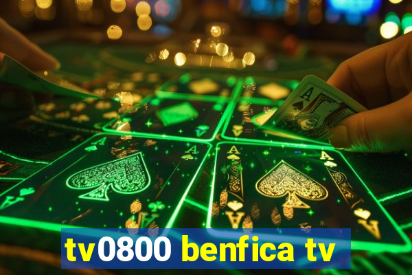 tv0800 benfica tv