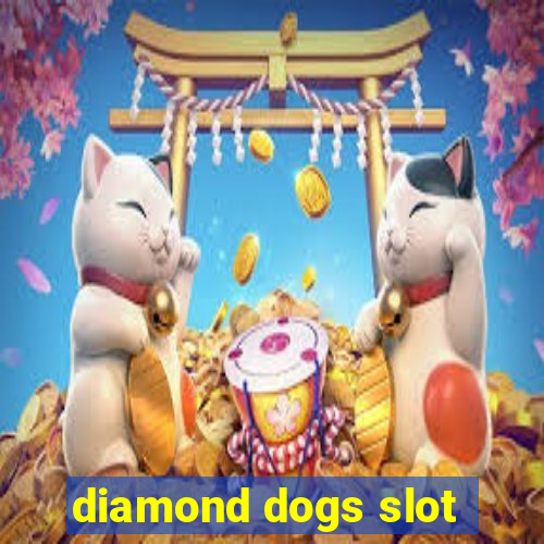 diamond dogs slot