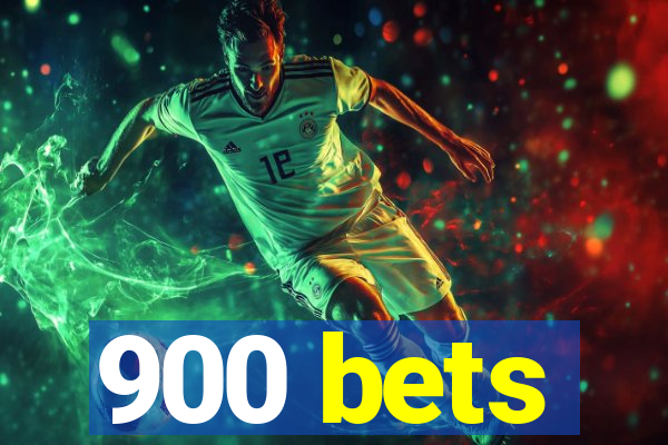 900 bets