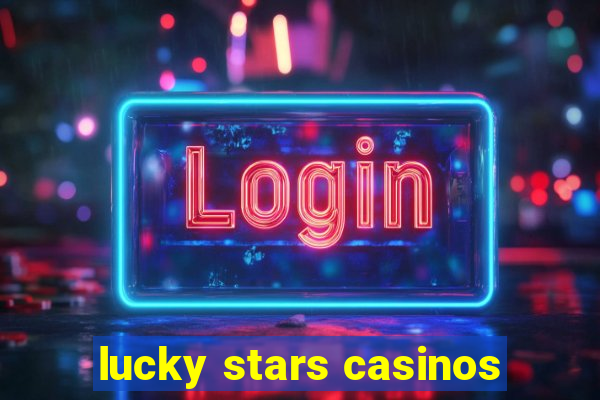 lucky stars casinos