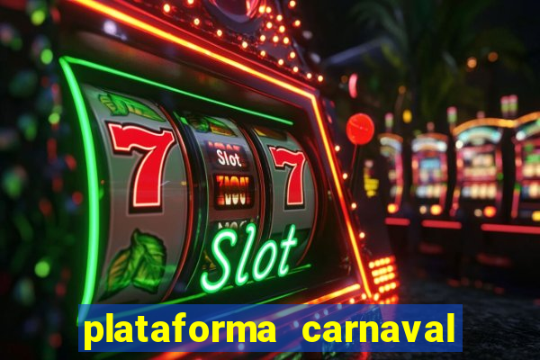 plataforma carnaval 777 bet