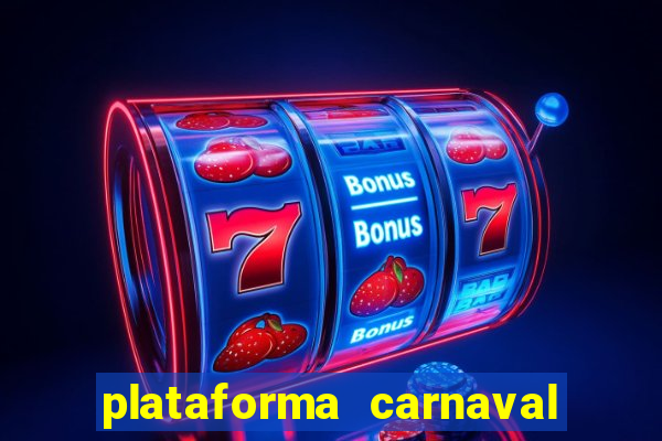 plataforma carnaval 777 bet