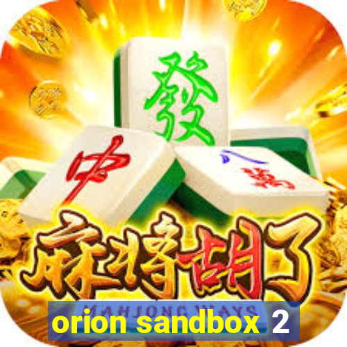 orion sandbox 2