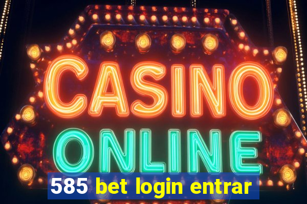 585 bet login entrar