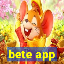 bete app