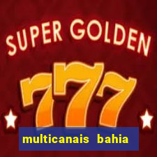 multicanais bahia ao vivo