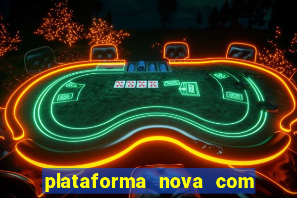 plataforma nova com b?nus de cadastro