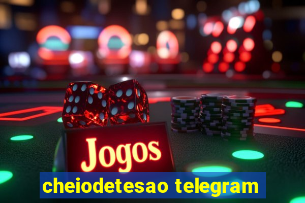 cheiodetesao telegram